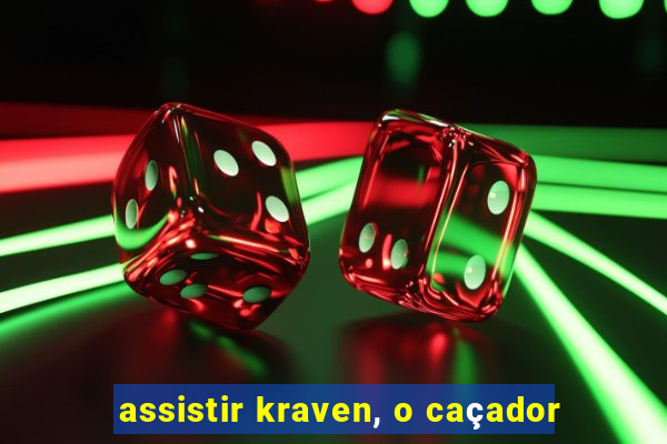 assistir kraven, o caçador